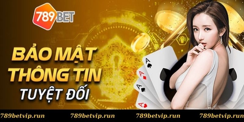 Chính sách bảo mật - Lý do nhà cái 789bet thu thập thông tin của khách hàng